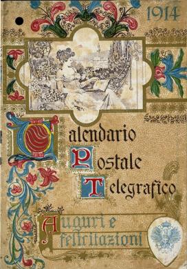 1914. In questo calendario del 1914, frutto della collaborazione fra portalettere e fattorini del telegrafo, la composizione segue uno stile medievaleggiante, con iniziali ornate e caratteri calligrafici fortemente contrastati, mentre il soggetto raffigurato nella cornice, costituito da una donna nell’atto di leggere sullo sfondo del Vittoriano a Roma, ha uno stile più moderno, CC BY-NC-ND