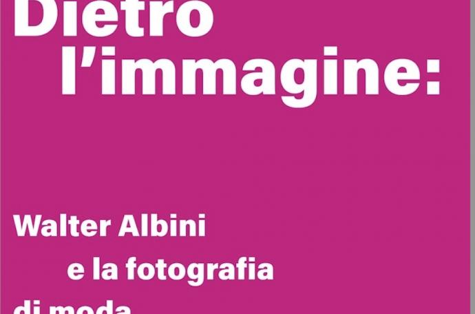 Dietro l'immagine: Walter Albini e la fotografia di moda